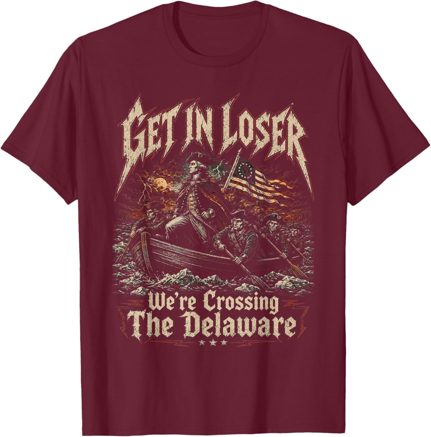 Get in Loser We're Crossing The Delaware Washington T-Shirt - T-Shirt | Maroon