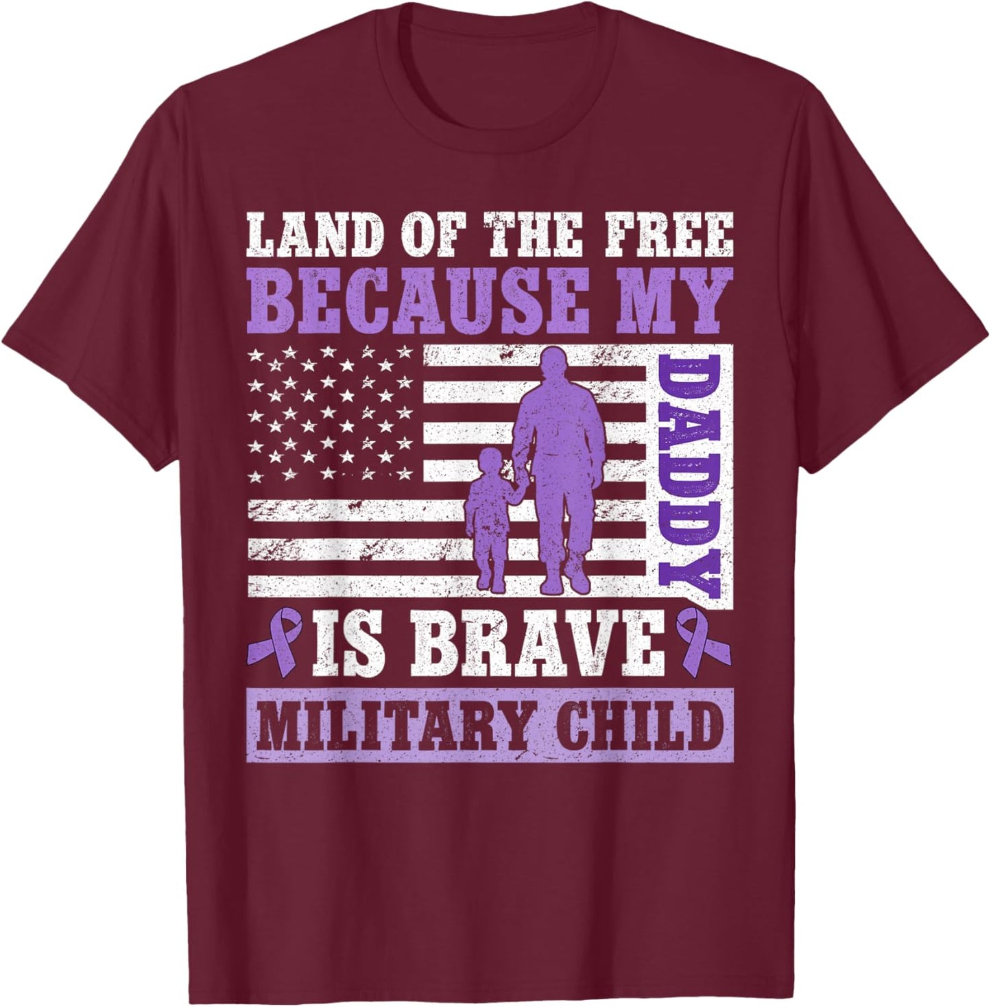 Land of The Free Because My Daddy is Brave Military Child T-Shirt - T-Shirt | Maroon
