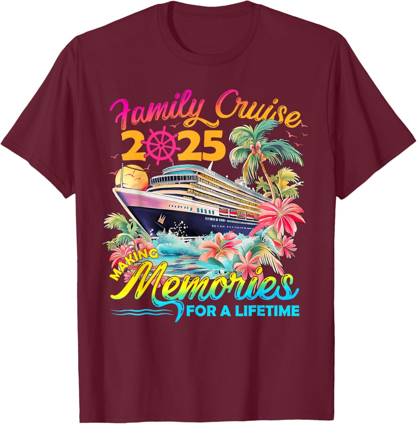 Making Memories For A Lifetime Family Cruise 2025 Men Women T-Shirt - T-Shirt | Maroon