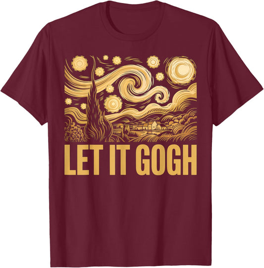 Let It Gogh Funny Vincent Van Gogh Starry Night T-Shirt - T-Shirt | Maroon
