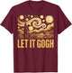 Let It Gogh Funny Vincent Van Gogh Starry Night T-Shirt - T-Shirt | Maroon