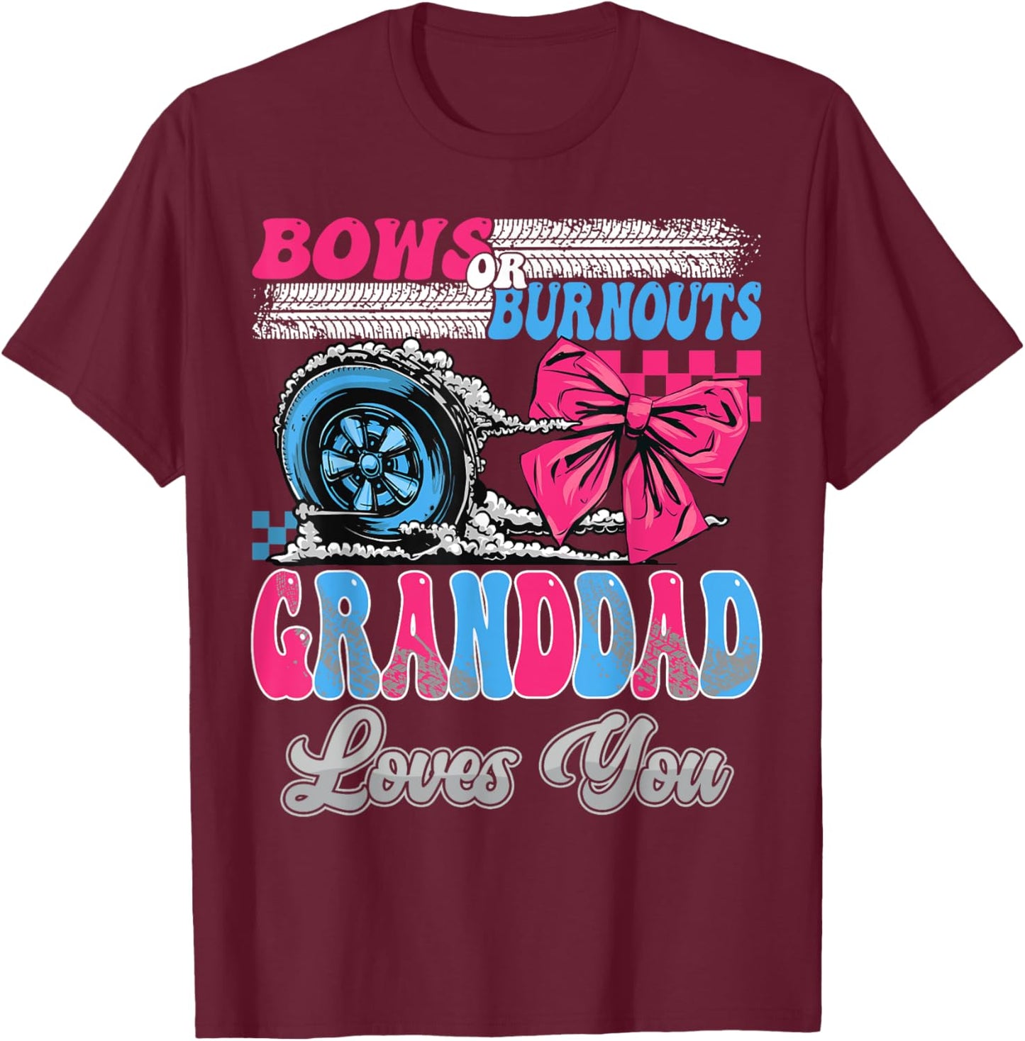 Burnouts or Bows Granddad Loves You Gender Reveal Party T-Shirt - T-Shirt | Maroon