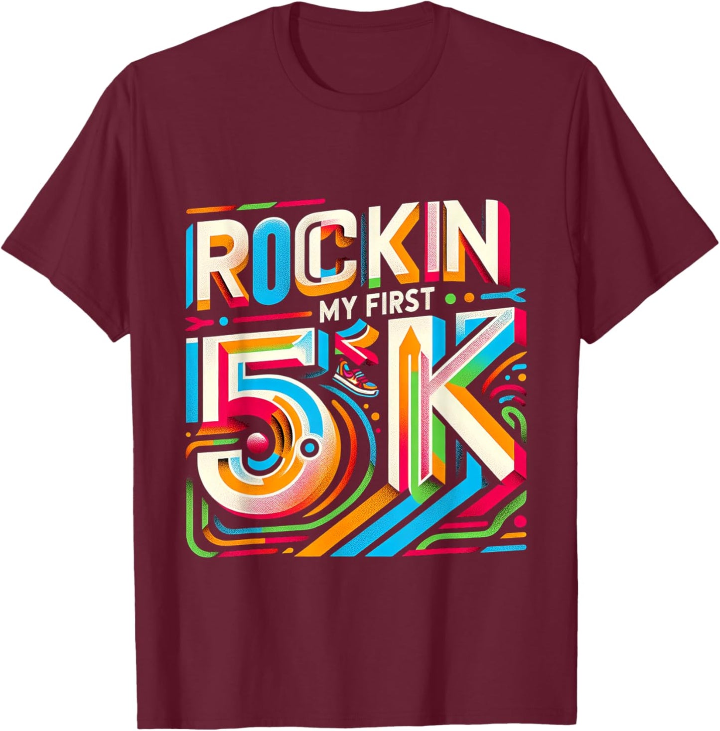Rockin' My First 5k T-Shirt - T-Shirt | Maroon