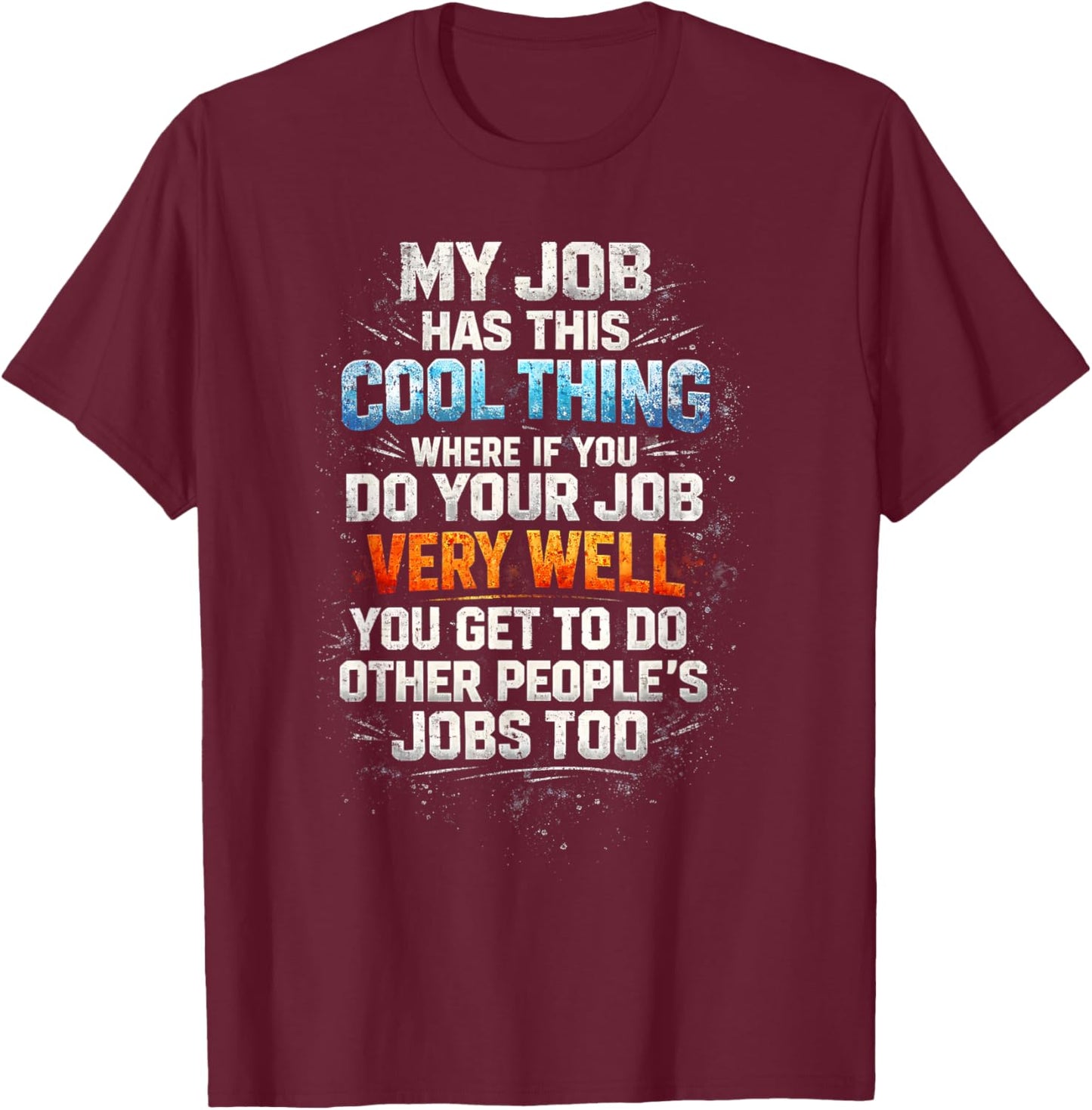 My Job Has This Cool Thing... Funny Saying Office Job Work T-Shirt - T-Shirt | Maroon