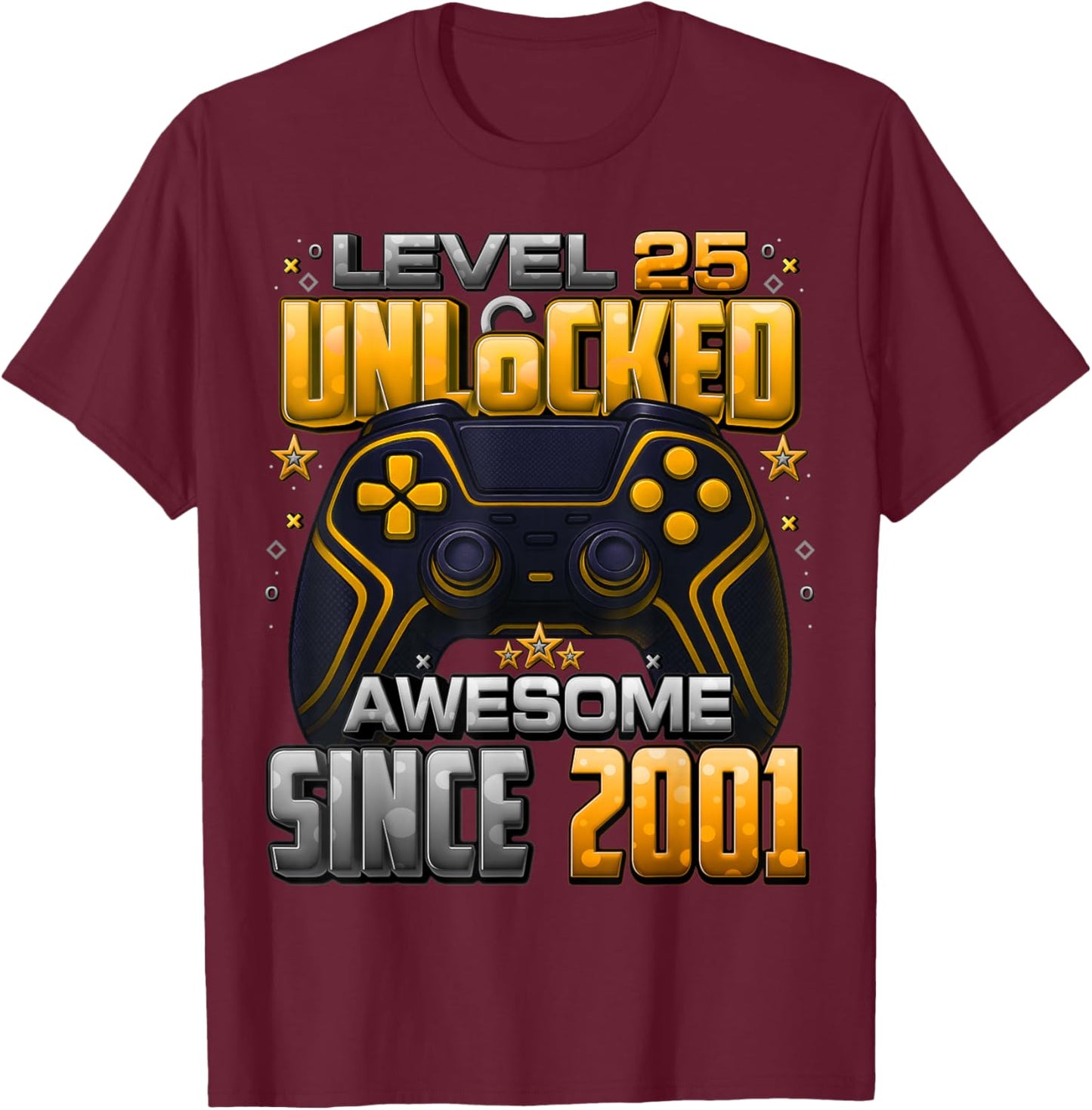 Level 25 Unlocked Awesome Since 2001 25th Birthday Gaming T-Shirt - T-Shirt | Maroon