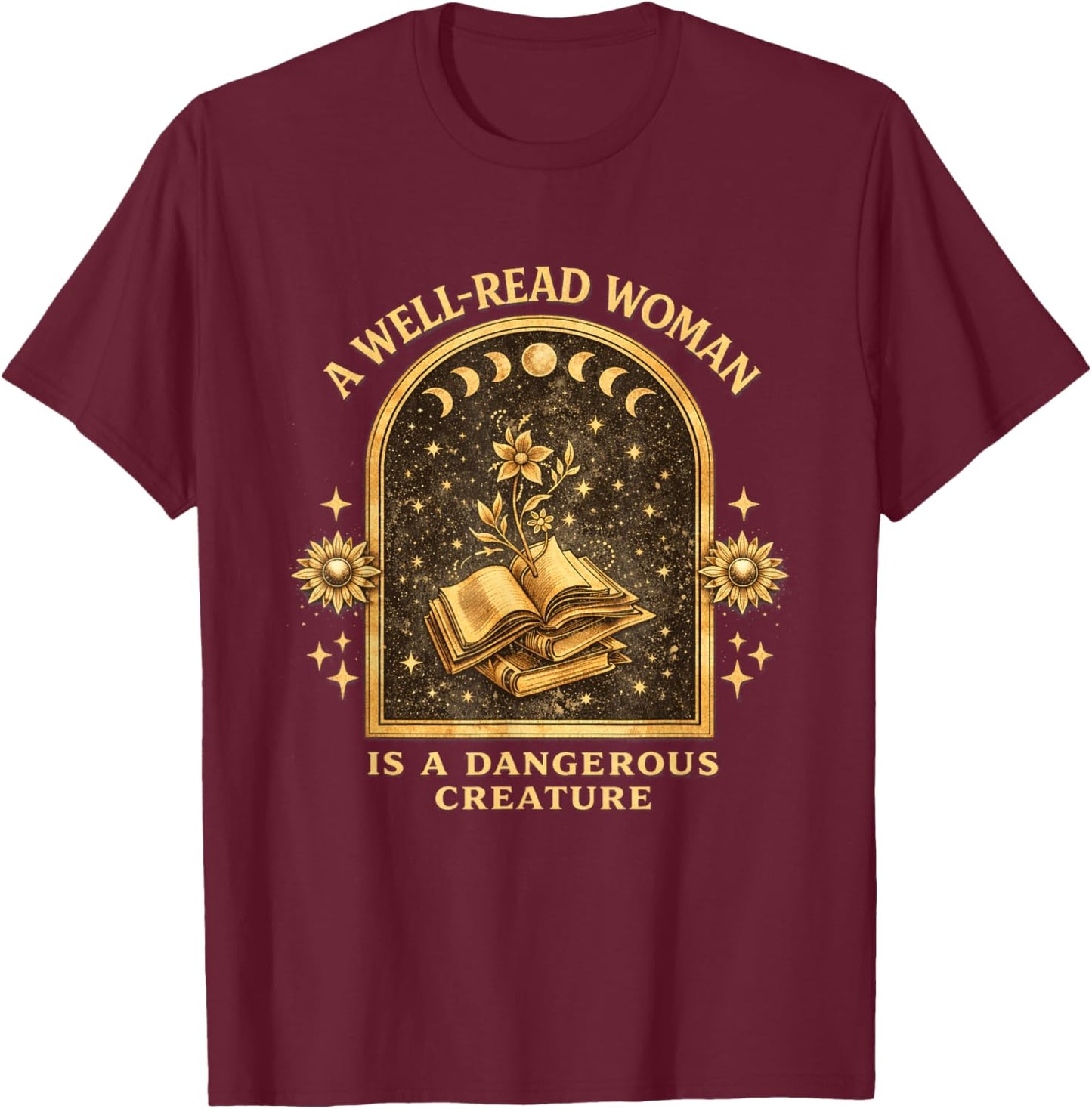 Well-Read Woman is A Dangerous Creature Empowered Readers T-Shirt - T-Shirt | Maroon