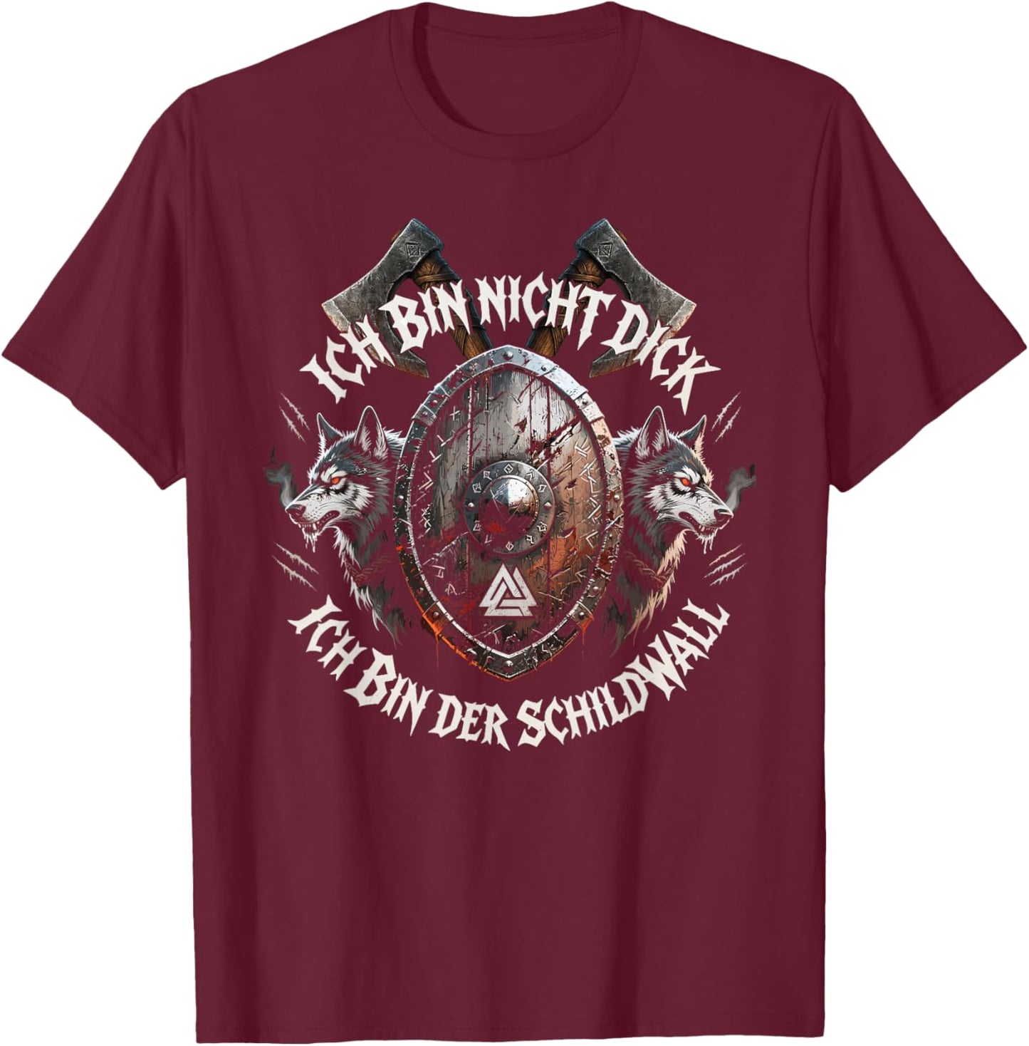 with German Text "Ich Bin Nicht Dick Ich Bin Der Schildwall" [German Language] T-Shirt - T-Shirt | Maroon