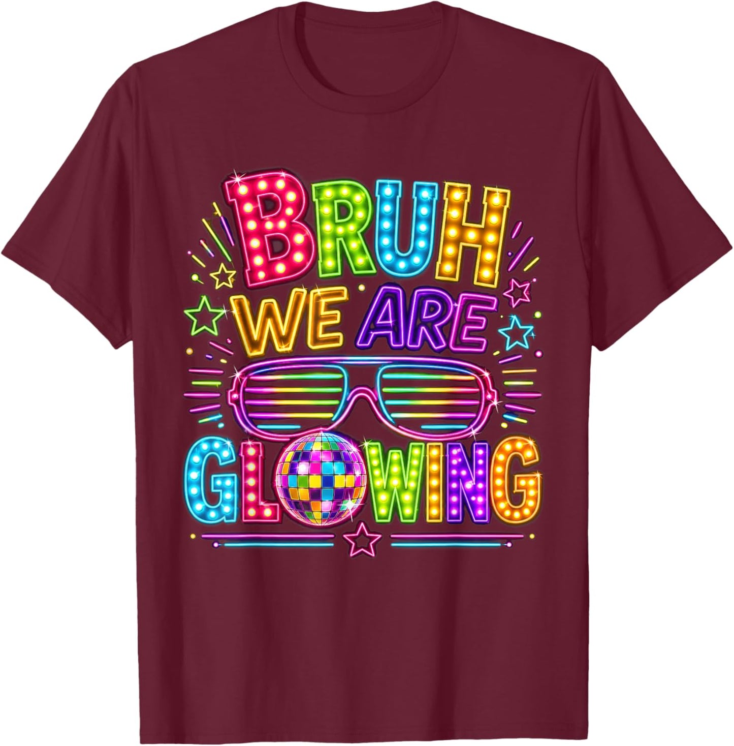 Bruh We are Glowing 80s 90s Disco Style T-Shirt - T-Shirt | Maroon