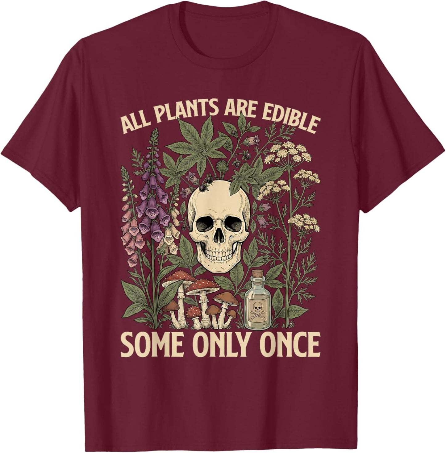 All Plant are Edible Some Only Once Mushroom Gardening Women T-Shirt - T-Shirt | Maroon