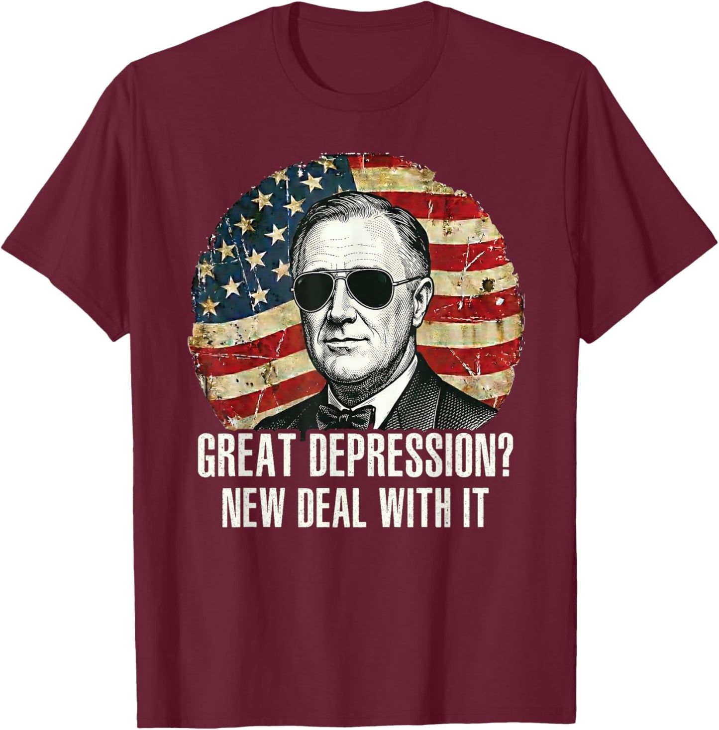 Funny FDR Great Depression New Deal with It History Meme T-Shirt - T-Shirt | Maroon