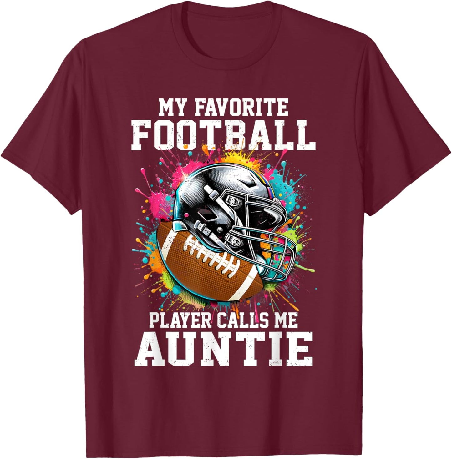 My Favorite Football Player Calls Me Auntie T-Shirt - T-Shirt | Maroon