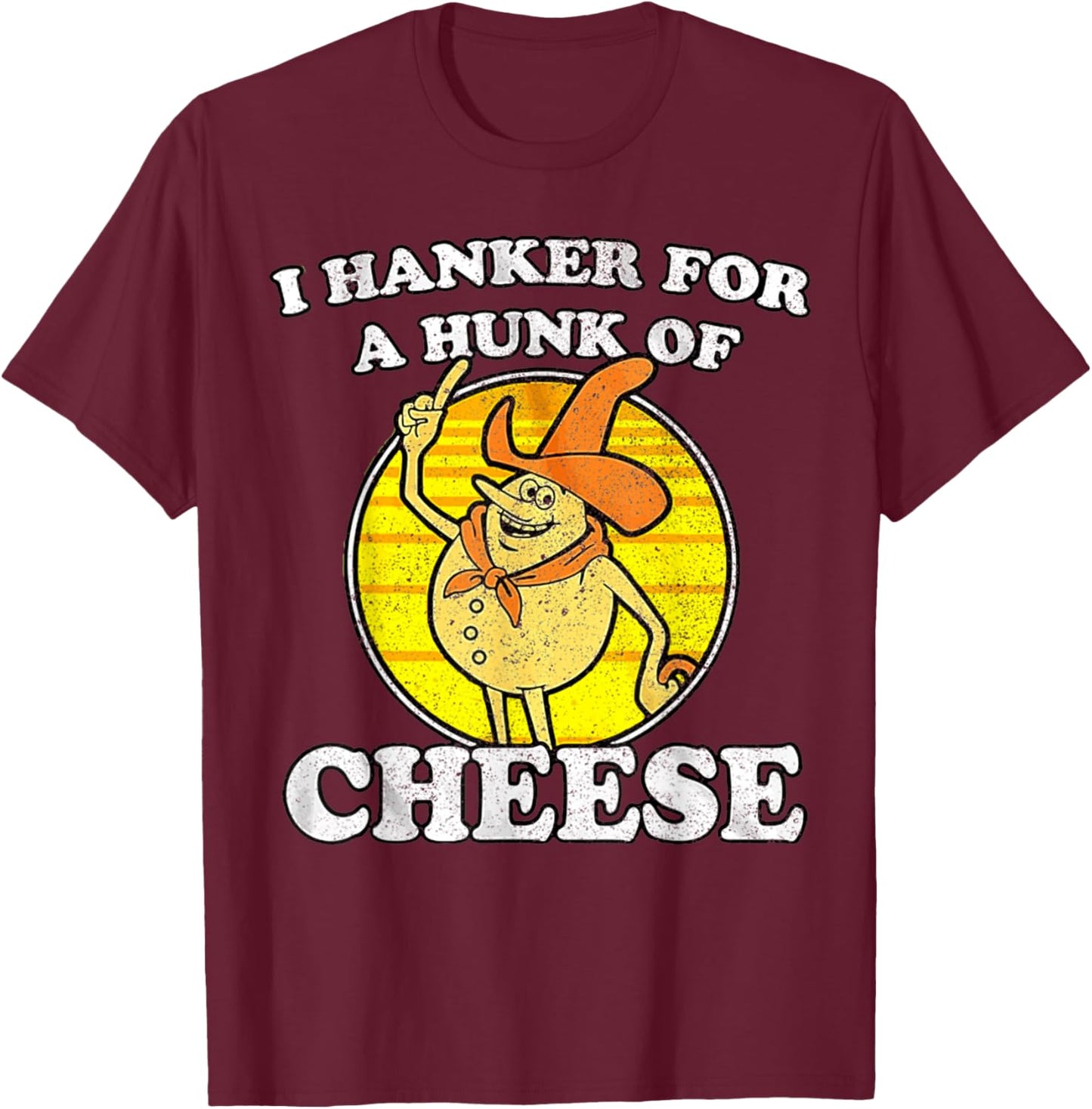 Vintage Funny Meme Retro I Hanker For A Hunk O Cheese T-Shirt - T-Shirt | Maroon