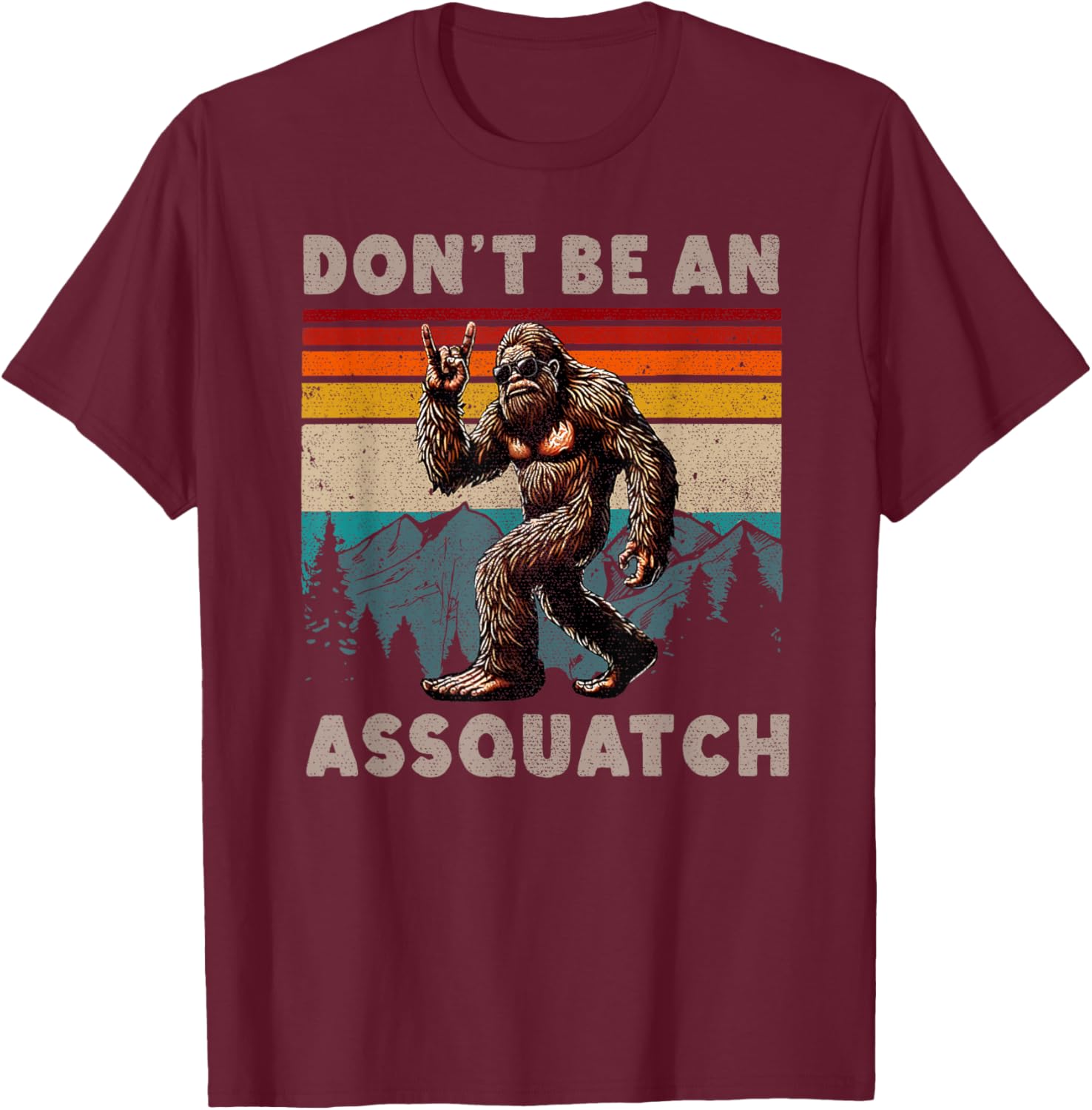 Don't Be An Assquatch Outdoor Sasquatch Funny Bigfoot T-Shirt - T-Shirt | Maroon