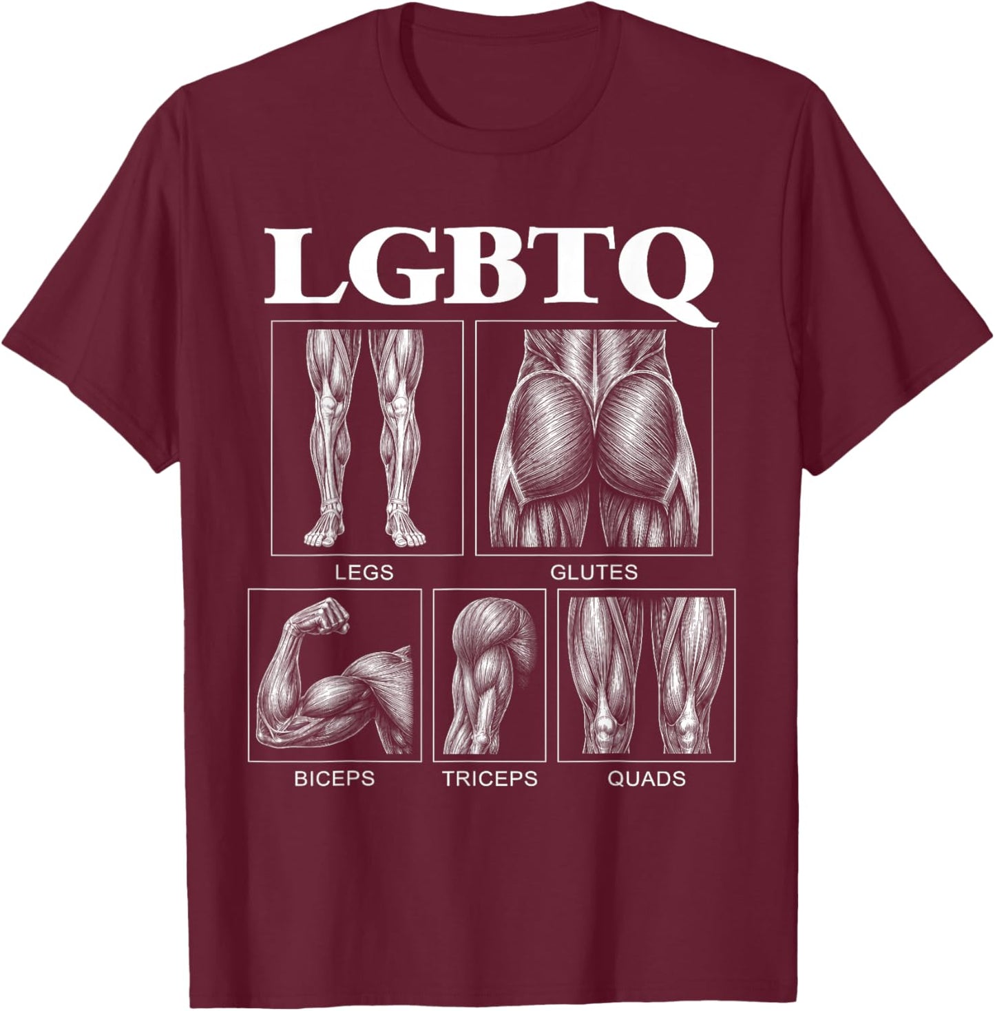 Funny LGBTQ Legs Glutes Biceps Triceps Quads Gym Workout T-Shirt - T-Shirt | Maroon
