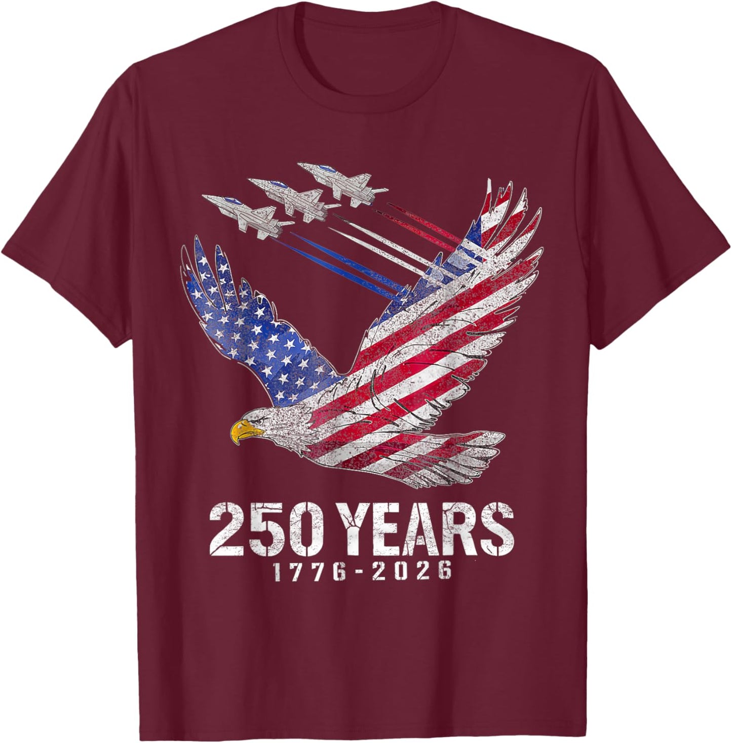 250 Years 1776 2026 250th Anniversary Patriotic 4th of July T-Shirt - T-Shirt | Maroon