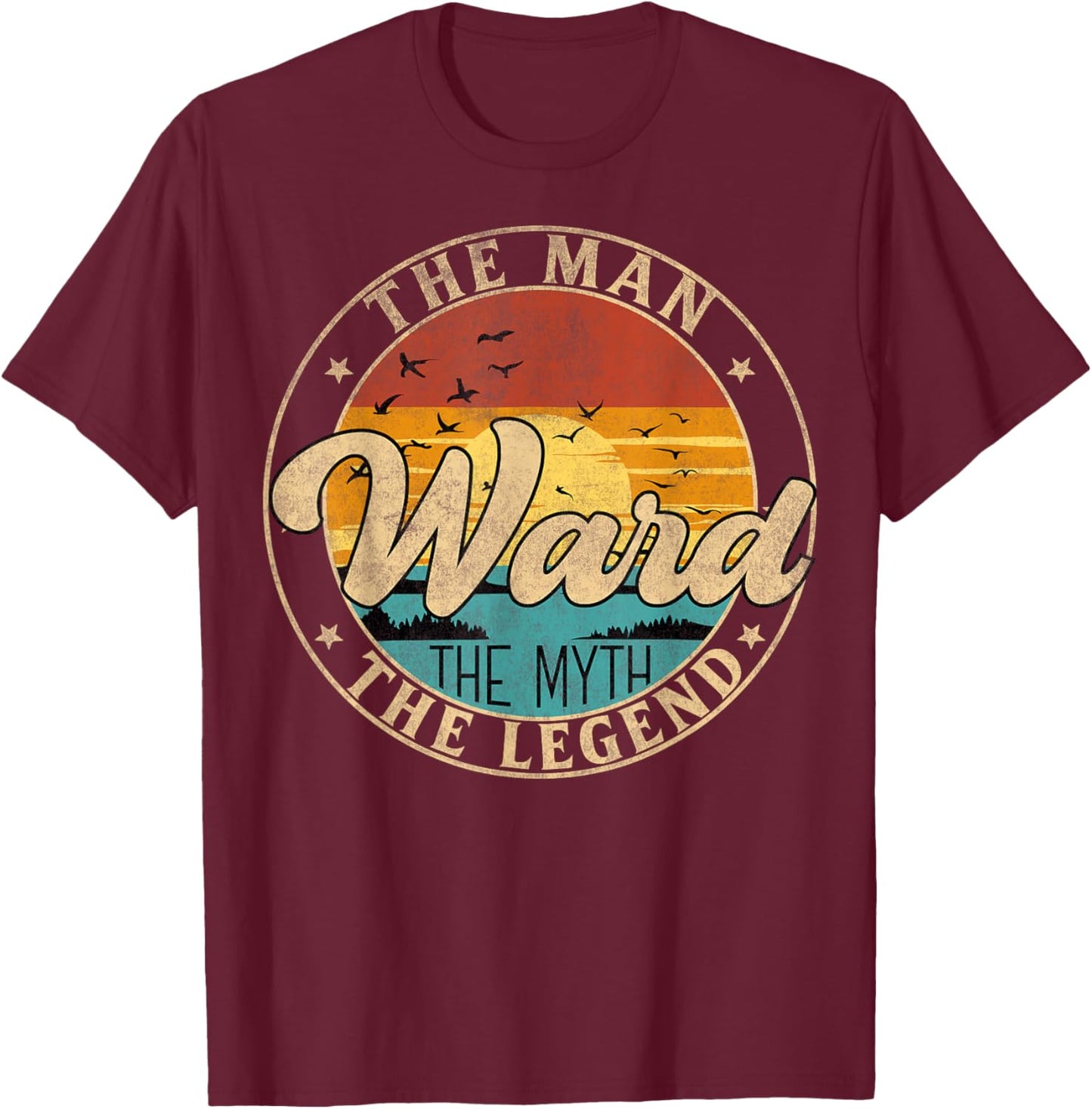 WARD The Man The Myth The Legend First Name T-Shirt - T-Shirt | Maroon