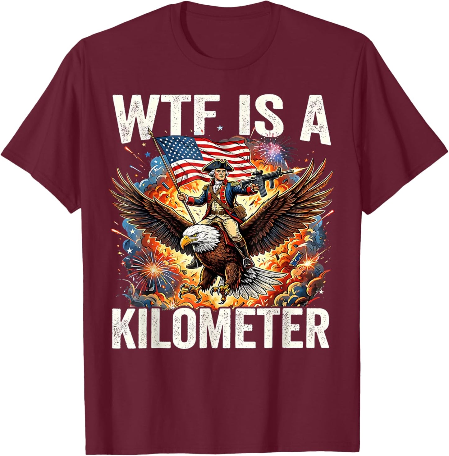 4th of July WTF is Kilometer Funny USA Patriotic Men Women T-Shirt - T-Shirt | Maroon