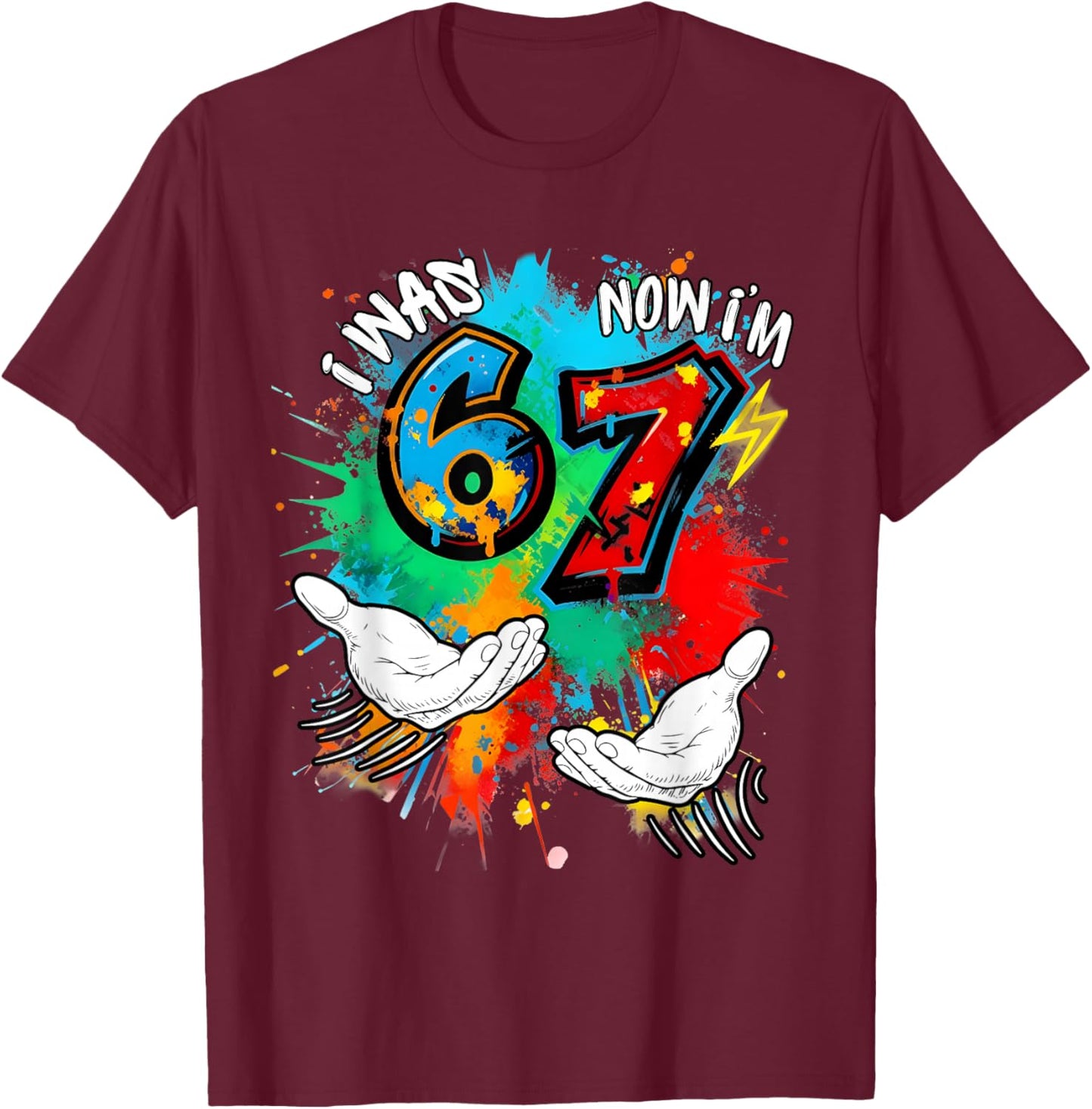 I Was 6 Now Am I 7 7th Birthday 6 7 Meme Hands Art Painting T-Shirt - T-Shirt | Maroon
