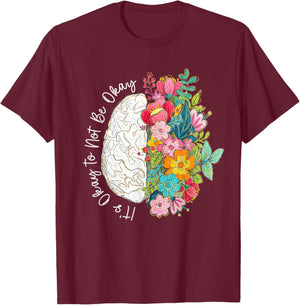 Its Okay to Not Be Okay Mental Health Awareness Floral Brain T-Shirt - T-Shirt | Maroon