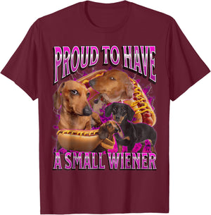 Proud to Have A Small Wiener Funny Offensive Dachshund T-Shirt - T-Shirt | Maroon