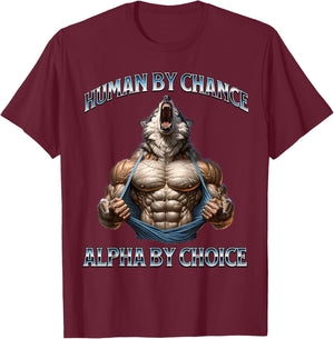 Human By Chance Alpha By Choice Alpha Wolf Funny Meme Cool T-Shirt - T-Shirt | Maroon