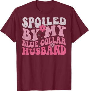 Spoiled by My Blue Collar Husband (On Back) Blue Collar Wife T-Shirt - T-Shirt | Maroon