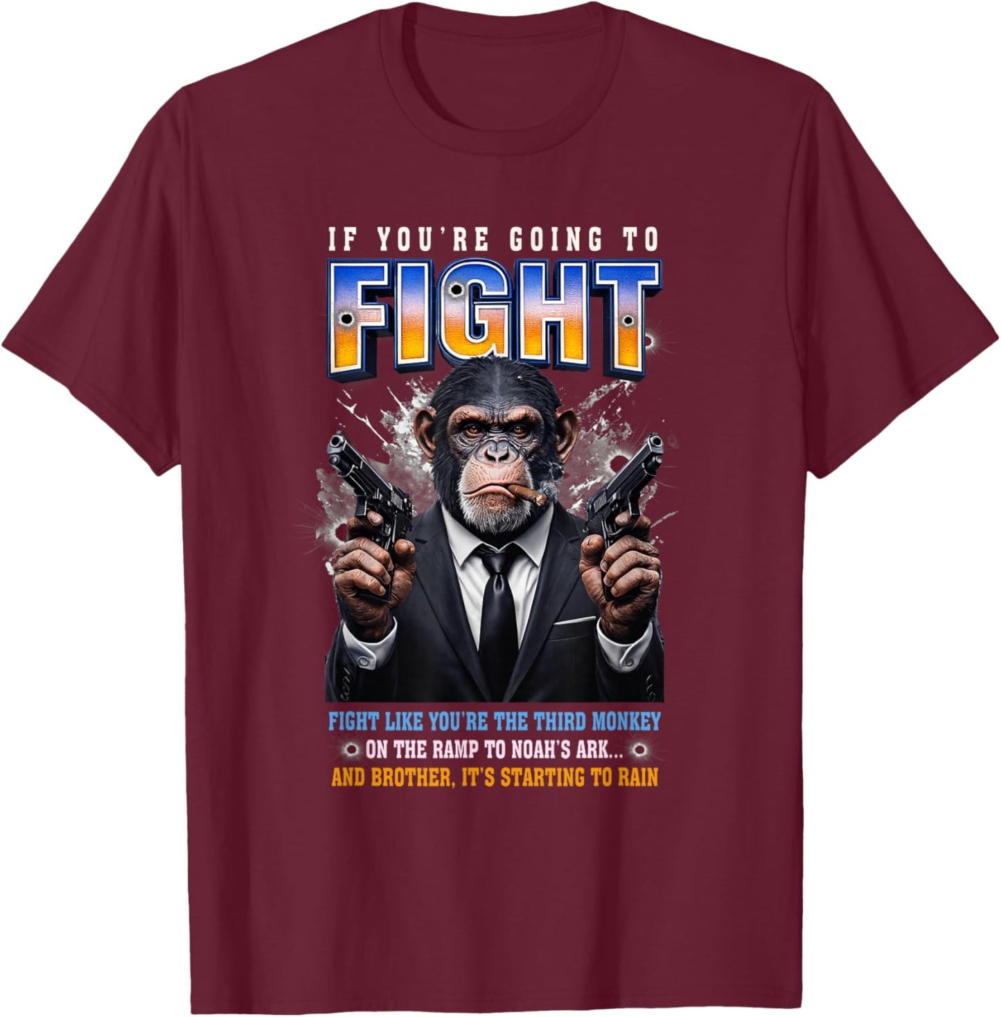 If You're Going-to F Ight F Ight Like You're Third Monkey T-Shirt - T-Shirt | Maroon