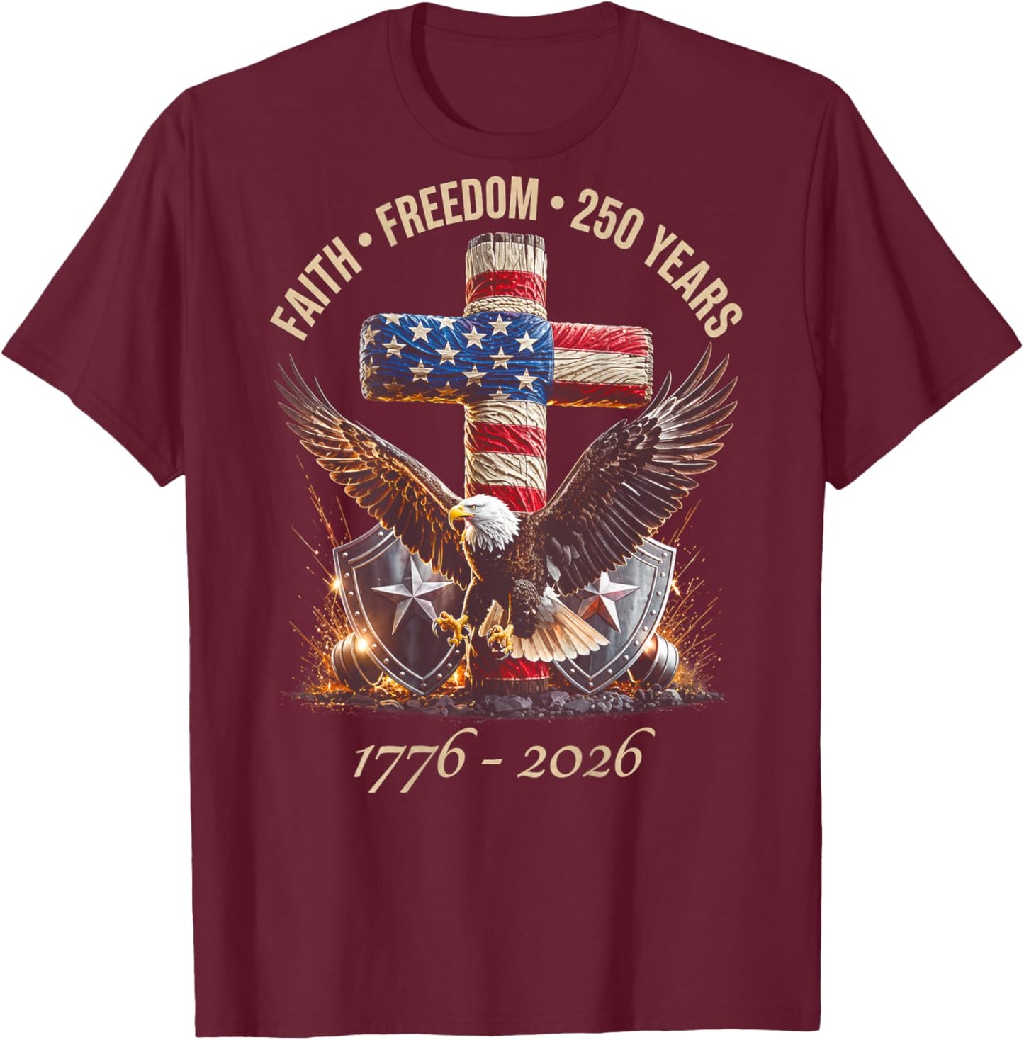 (ON Back) Faith Freedom 250 Years 250th Anniversary USA T-Shirt - T-Shirt | Maroon