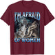 I'm Afraid Of Women Funny Werewolf Wolf Meme T-Shirt - T-Shirt | Maroon