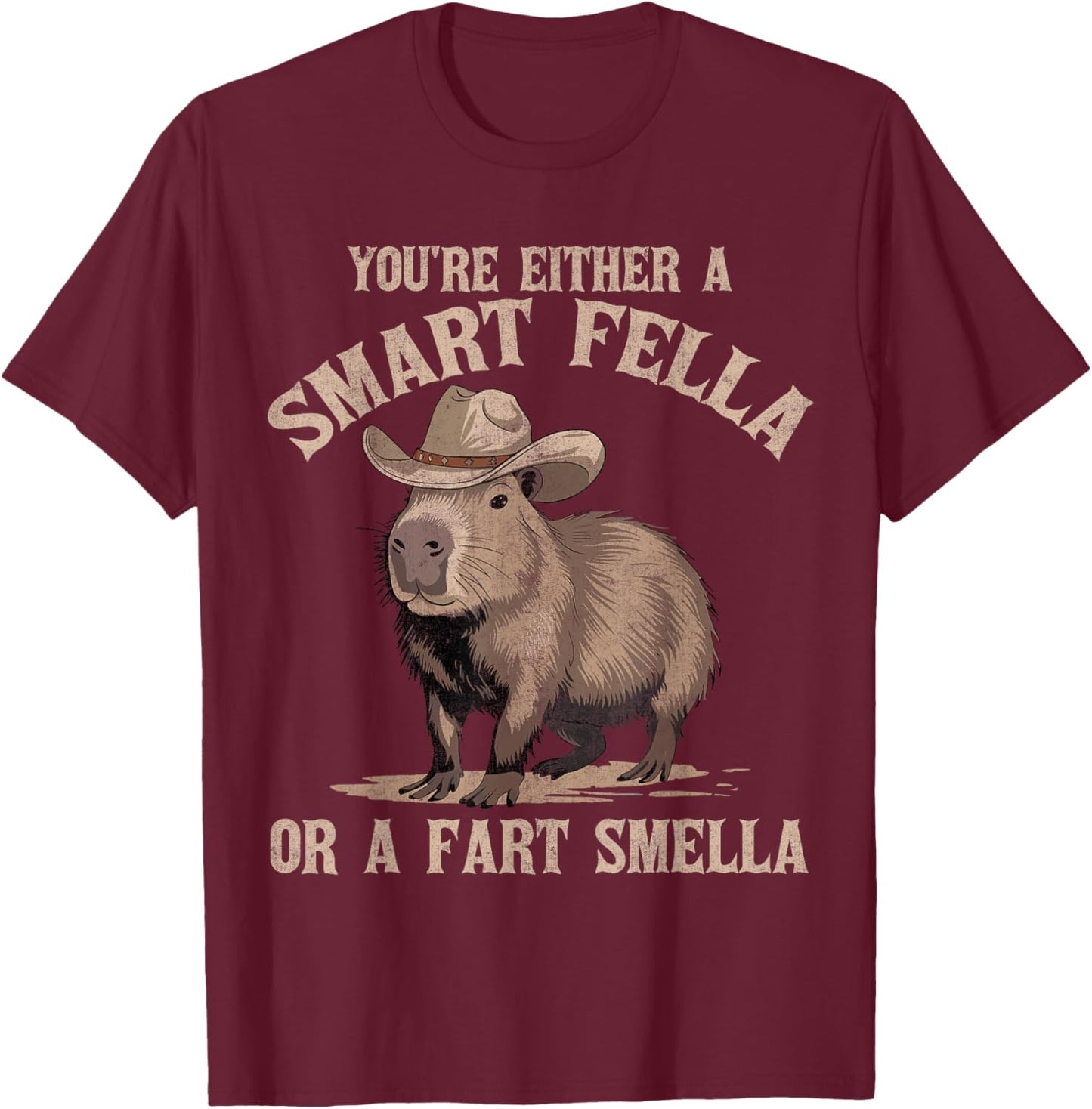 You're Either A Smart Fella Or A Fart Smella Funny Capybara T-Shirt - T-Shirt | Maroon