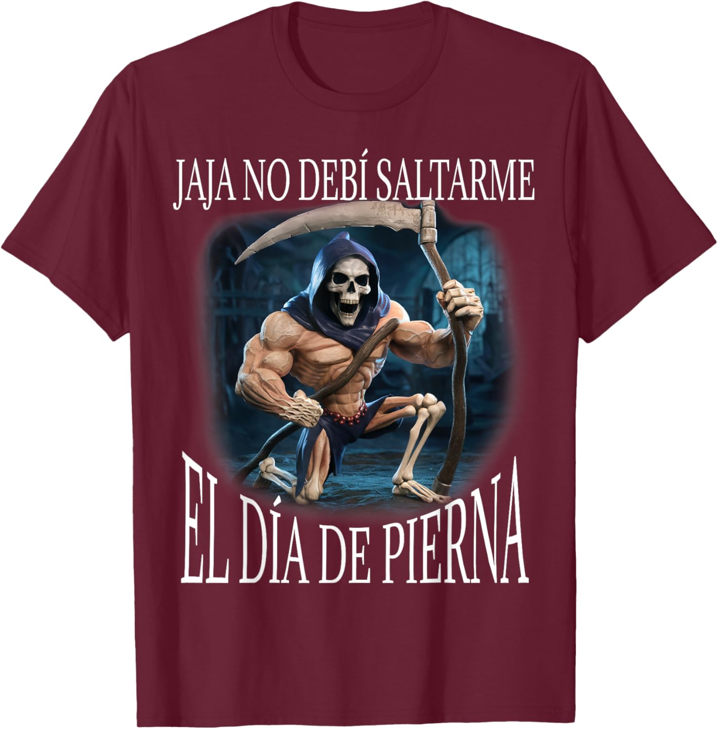 Jaja no debi saltarme el dia de pierna: Calacas chidas gym T-Shirt - T-Shirt | Maroon
