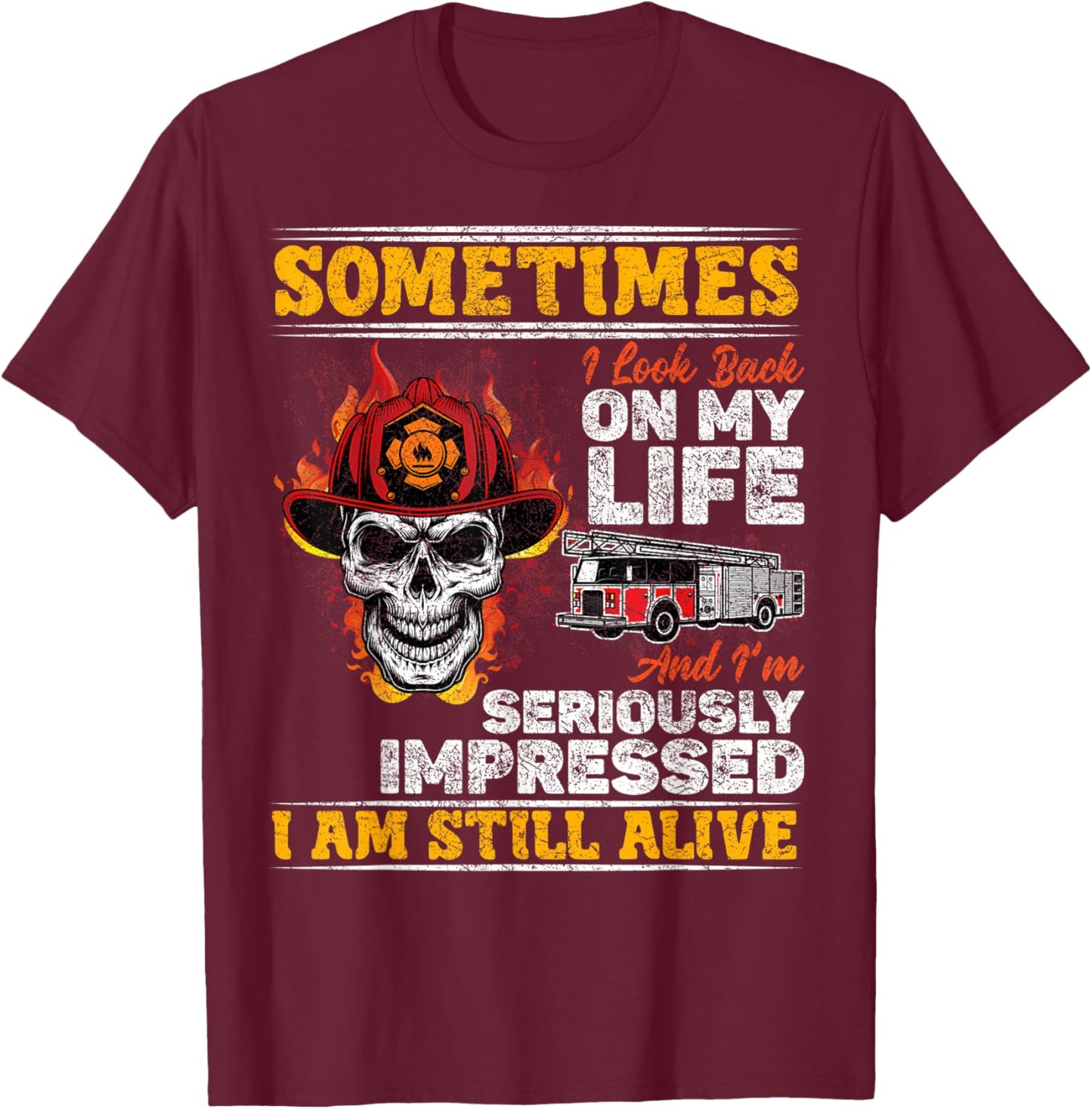 Sometimes I Look Back On My Life I'm Seriously Firefighter T-Shirt - T-Shirt | Maroon