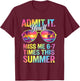Admit It You'll Miss Me 6-7 Times This Summer Funny Last Day T-Shirt - T-Shirt | Maroon