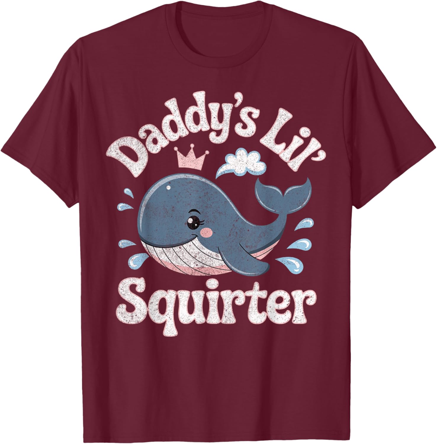 Daddy'S Lil Squirter Inappropriate Adult Humor Funny T-Shirt - T-Shirt | Maroon