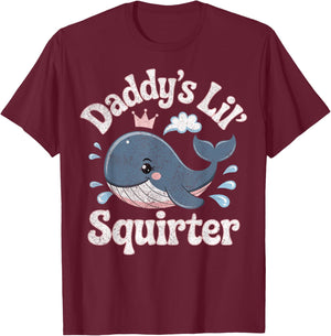 Daddy'S Lil Squirter Inappropriate Adult Humor Funny T-Shirt - T-Shirt | Maroon
