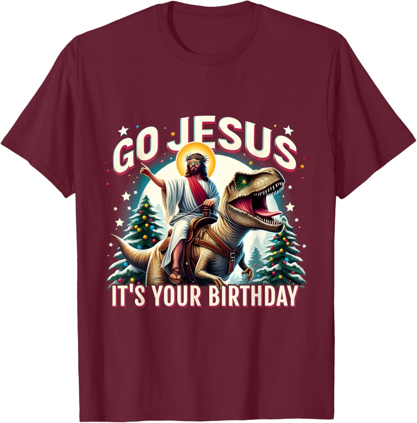 Go Jesus It's Your Birthday Funny Dinosaur Christmas T-Shirt - T-Shirt | Maroon