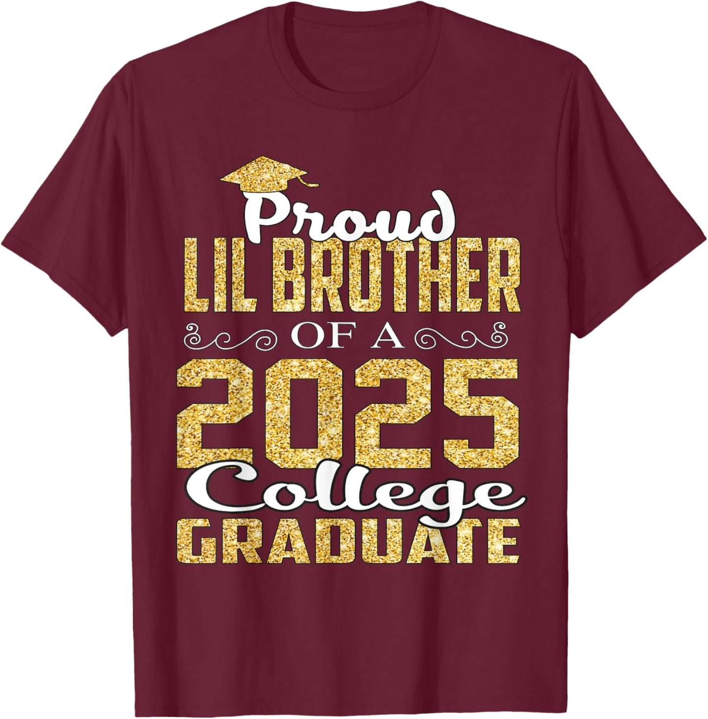 Proud LIL Brother Of 2025 Graduate College Shirt Graduation T-Shirt - T-Shirt | Maroon