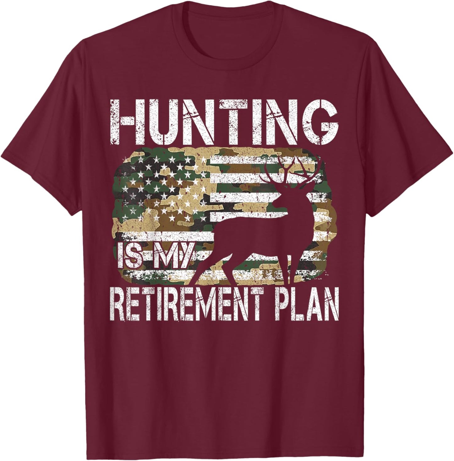 Hunting Is My Retirement Plan Deer Camo American USA Flag T-Shirt - T-Shirt | Maroon