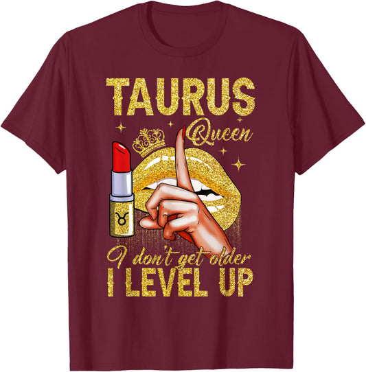 Taurus Queen I Level Up It's My Birthday Zodiac Sign T-Shirt - T-Shirt | Maroon