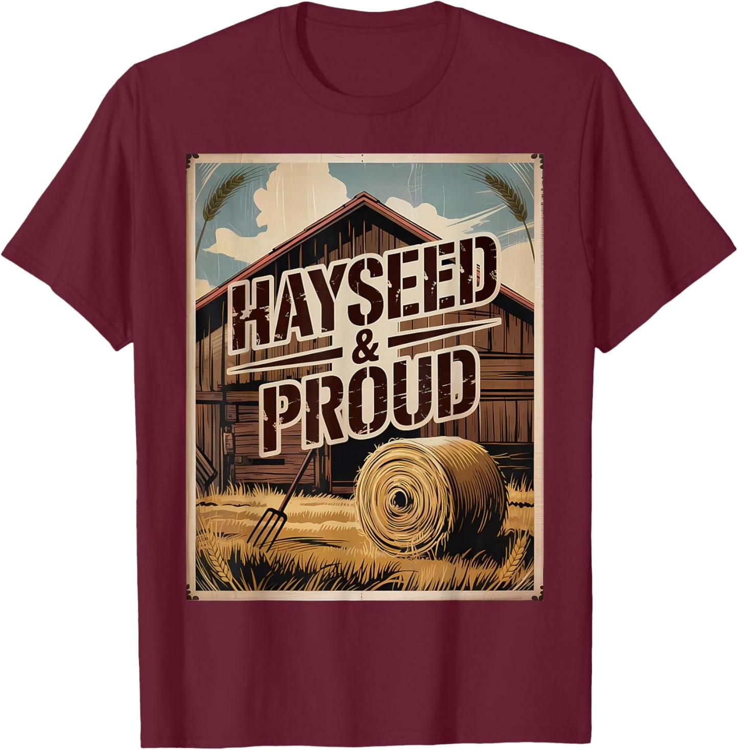 Hayseed and Proud Country Pride Rural Life Farm T-Shirt - T-Shirt | Maroon