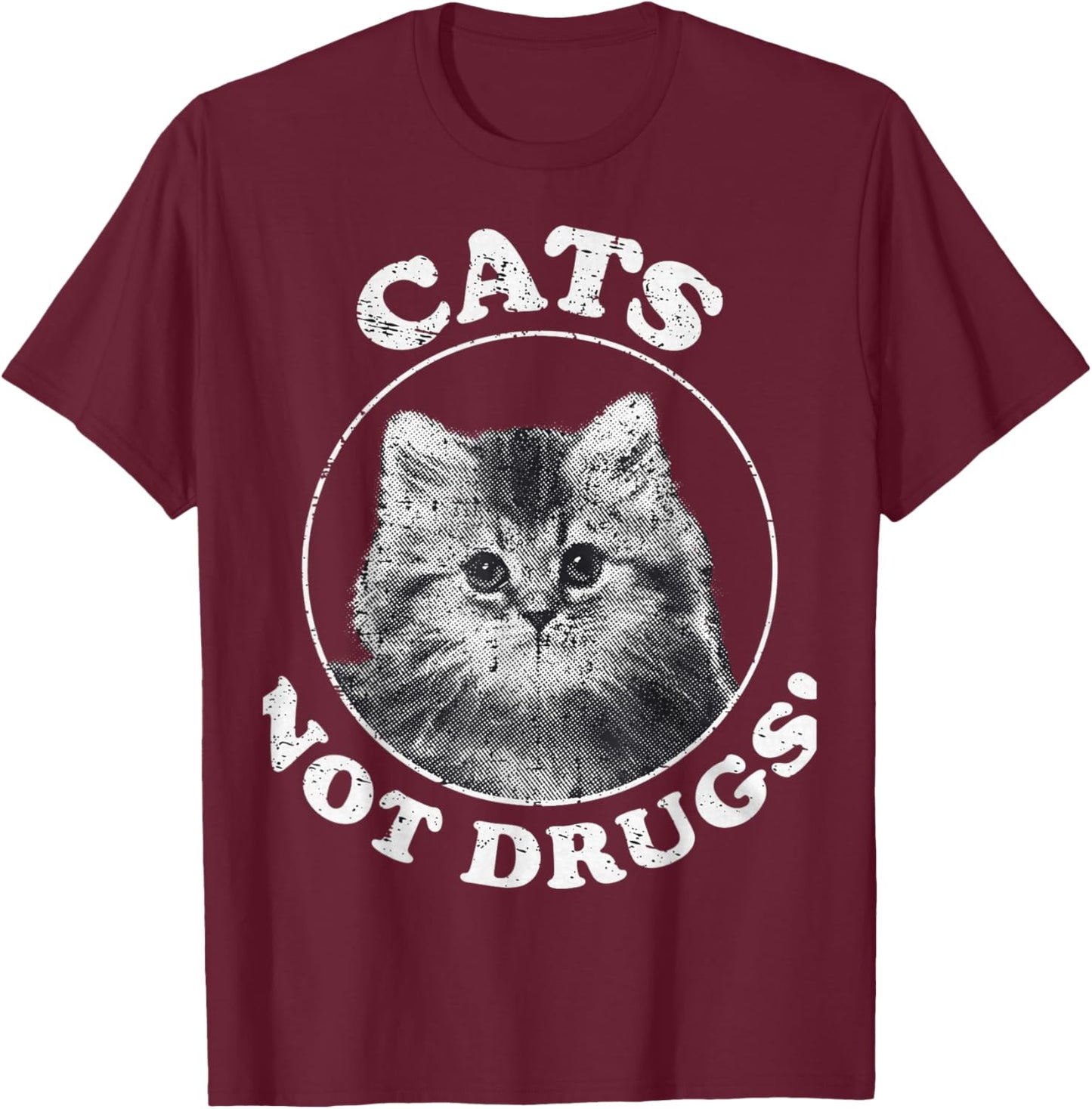 Cats not Drugs T-Shirt - T-Shirt | Maroon