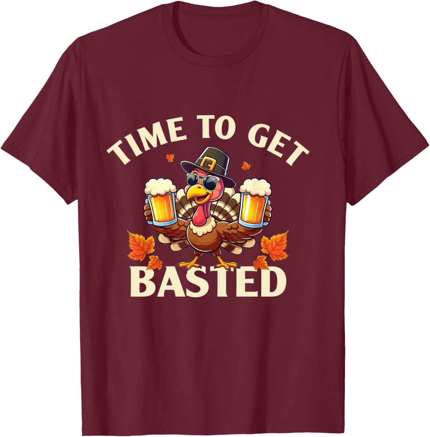 Time To Get Basted Funny Thanksgiving Turkey T-Shirt - T-Shirt | Maroon
