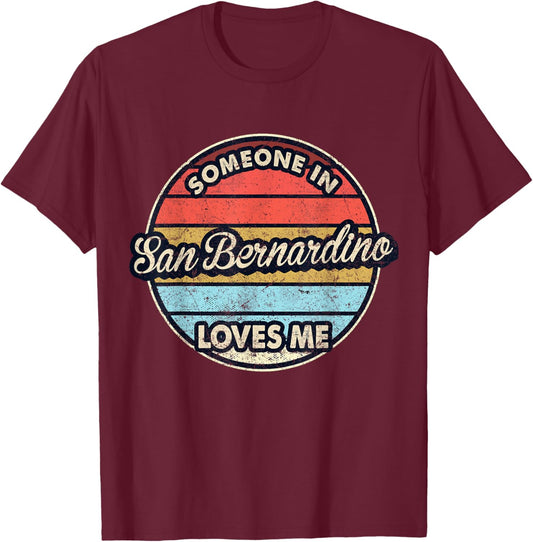 Someone In San Bernardino Loves Me City US USA T-Shirt - T-Shirt | Maroon