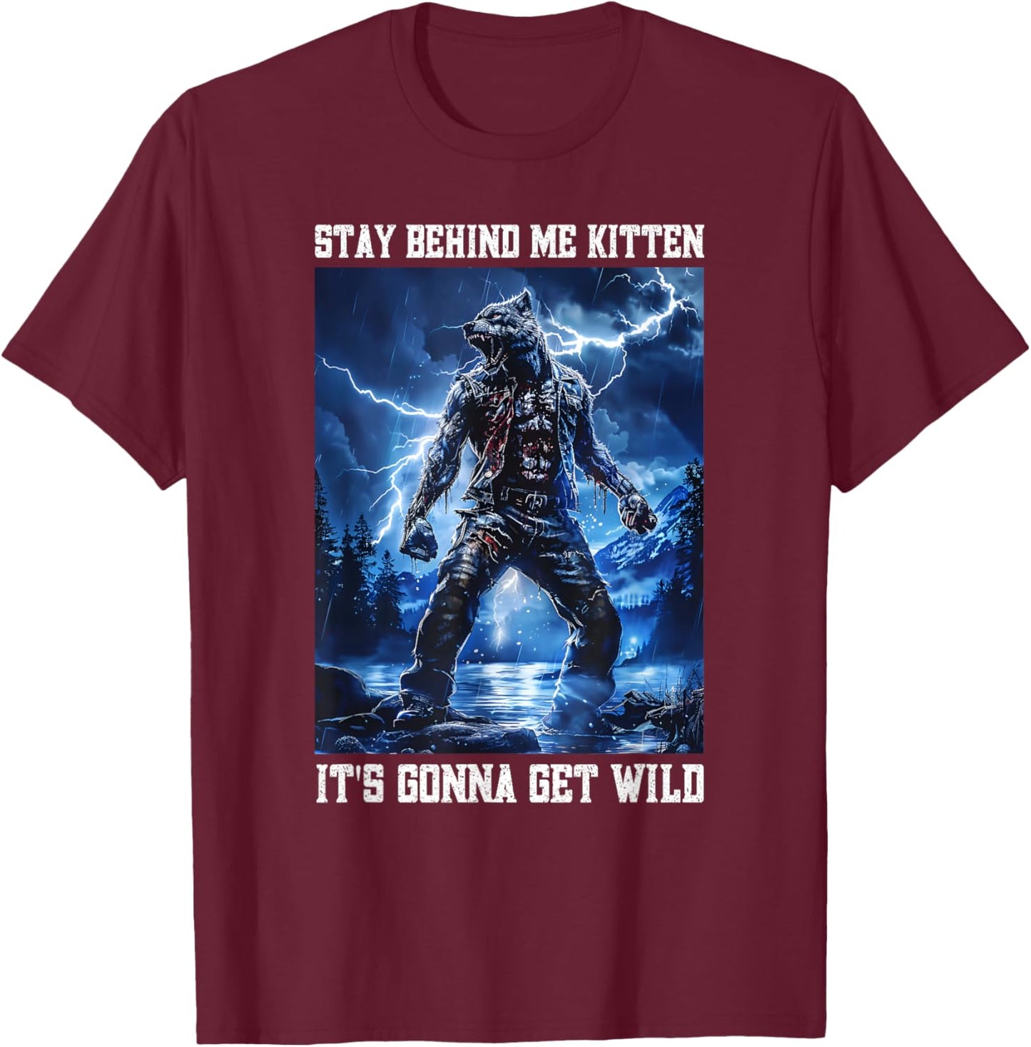 Stay Behind Me Kitten Cringy Werewolf Meme Cringe Alpha Wolf T-Shirt - T-Shirt | Maroon
