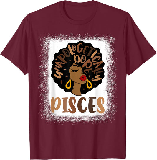 Unapologetically Dope Pisces Bleached Black Woman T-Shirt - T-Shirt | Maroon