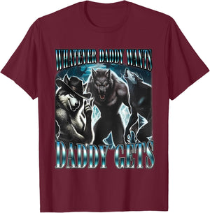 Whatever Daddy Wants Daddy Gets Funny Sigma Alpha Wolf Meme T-Shirt - T-Shirt | Maroon