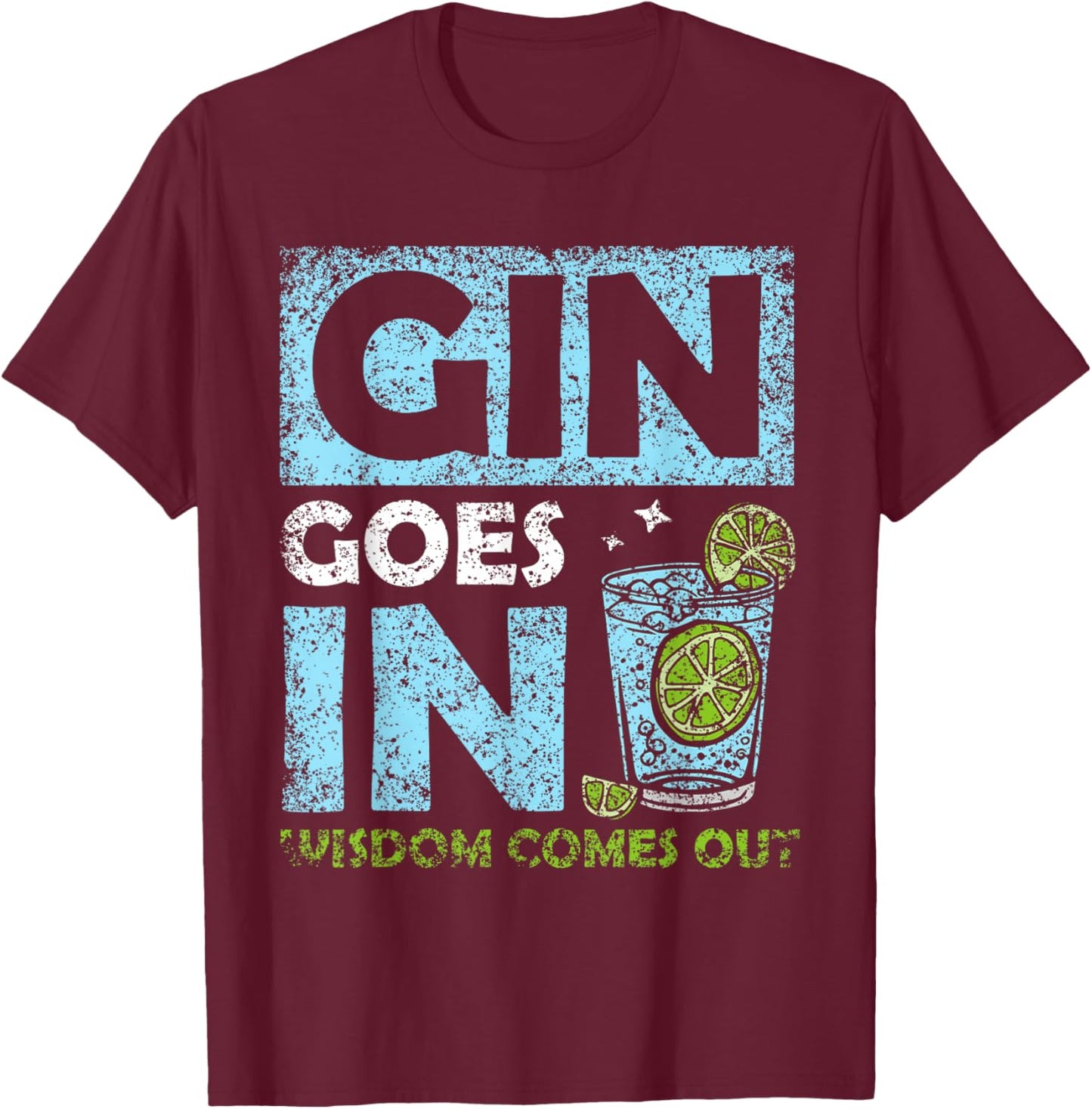 Gin Geht Rein Wisdom Comes Out Drinking Gins Drinking Gin T-Shirt - T-Shirt | Maroon