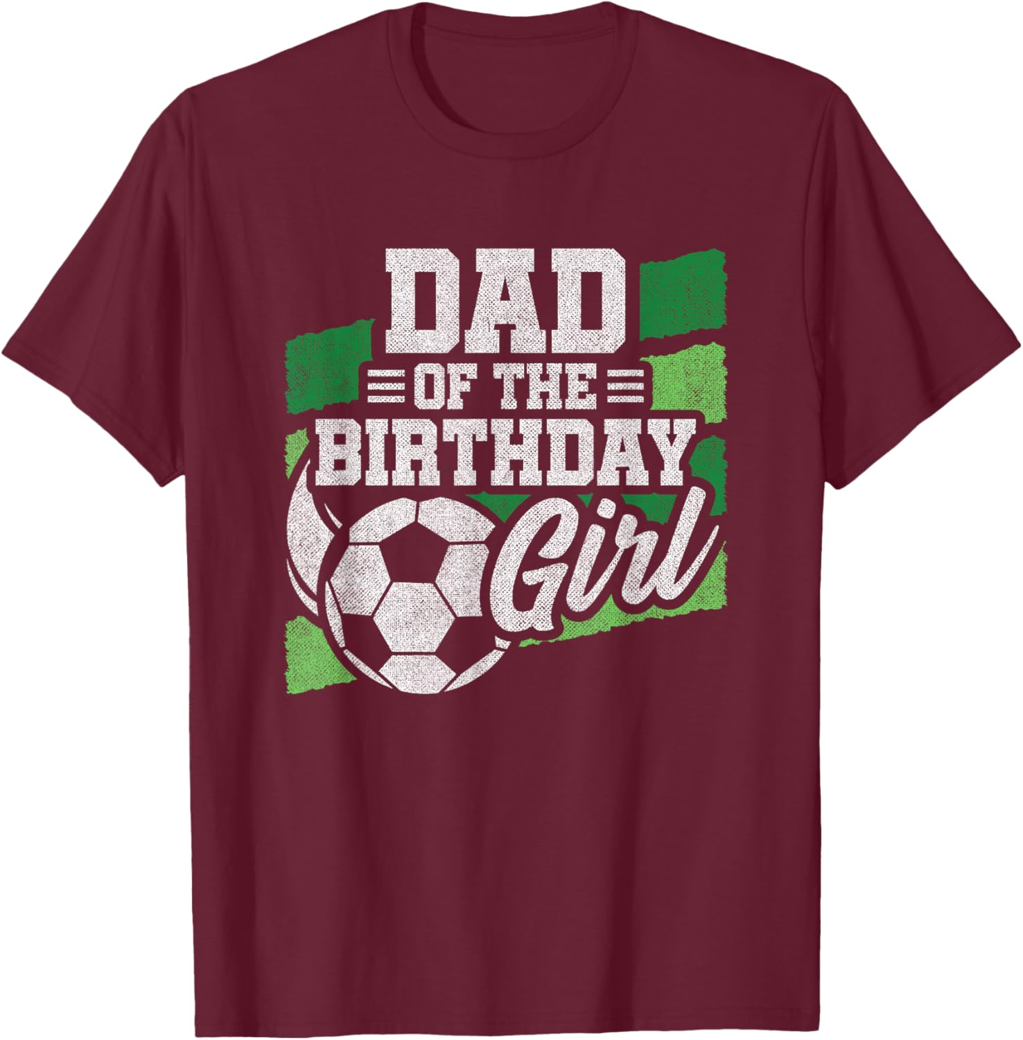 Soccer Birthday - Birthday Dad - Girls Soccer Birthday T-Shirt - T-Shirt | Maroon