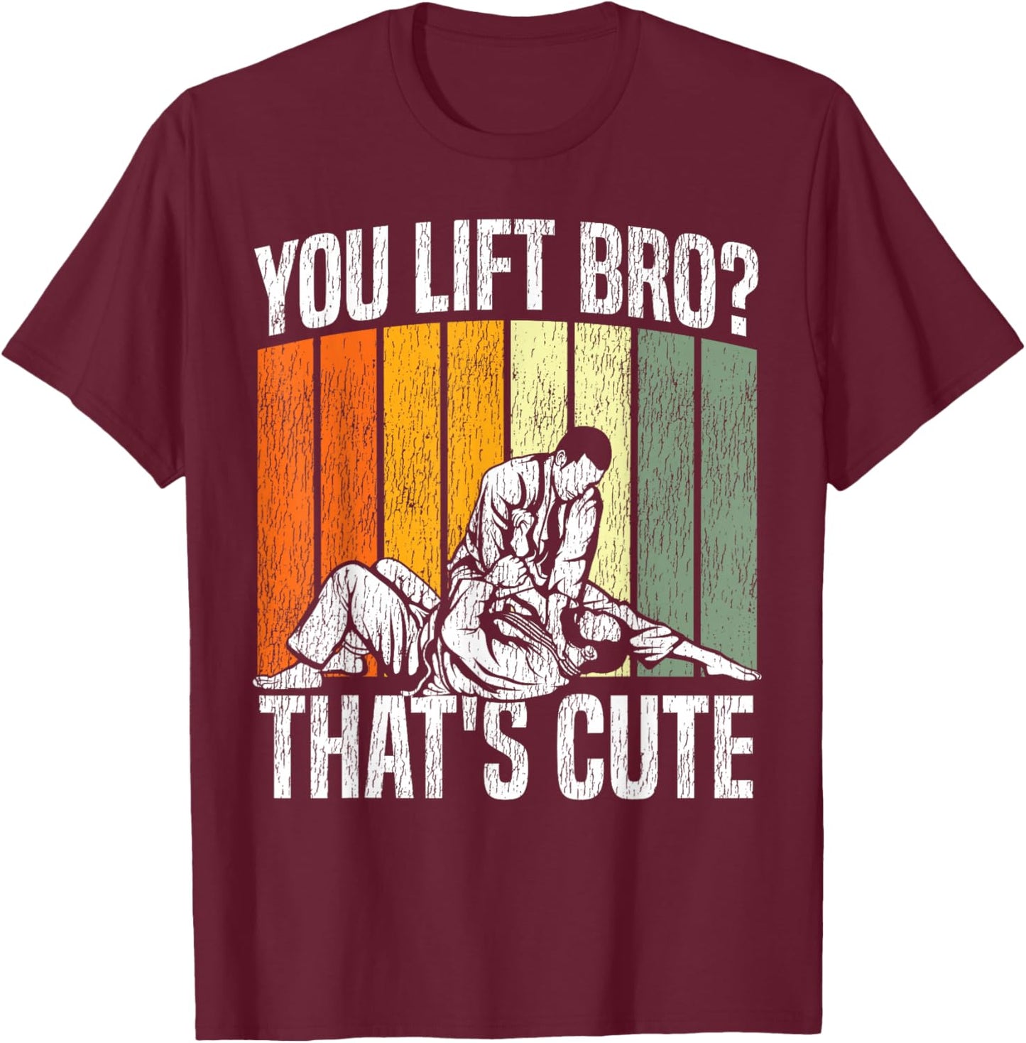Jiu Jitsu Vintage Retro You Lift Bro? That's Cute T-Shirt - T-Shirt | Maroon