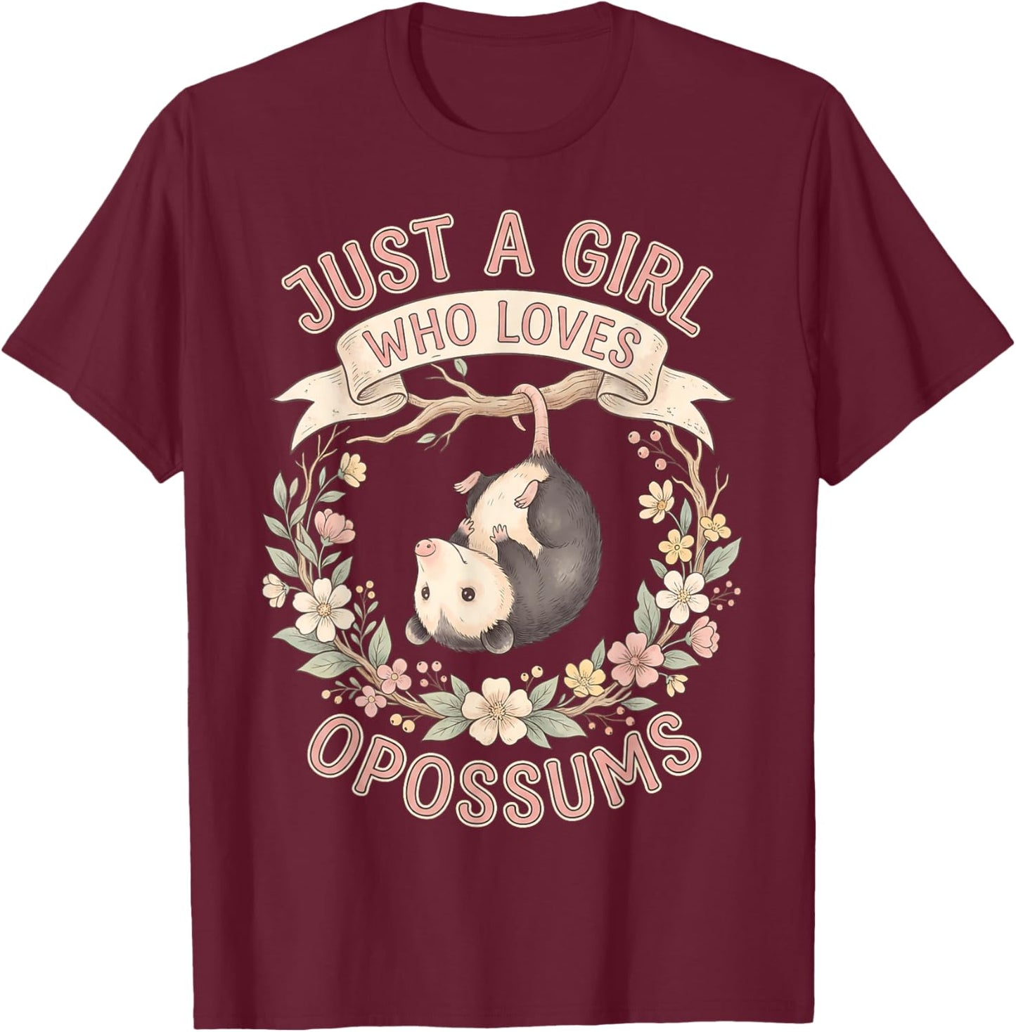 Possums Just a Girl Who Loves Opossums Floral Nature Lover T-Shirt - T-Shirt | Maroon